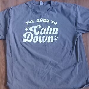 Gray Graphic T-Shirt " You Need To Calm Down"